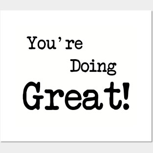 You're Doing Great! Posters and Art